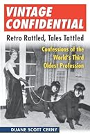 Vintage Confidential: Retro Rattled, Tales Tattled—Confessions of the World’s Third Oldest Profession 0999894927 Book Cover