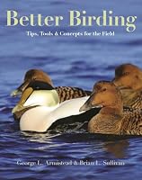 Better Birding: Tips, Tools, and Concepts for the Field 0691129665 Book Cover