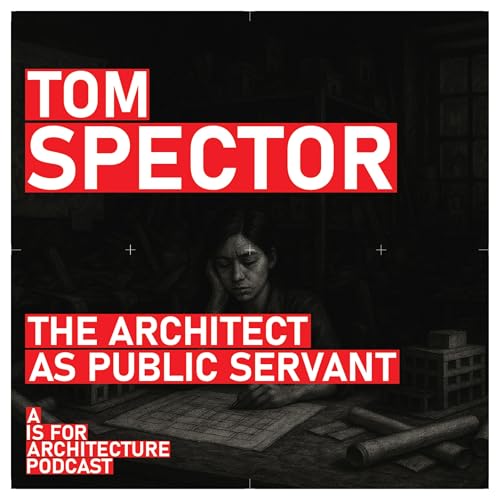 Tom Spector: The architect as public servant. Podcast Por  arte de portada