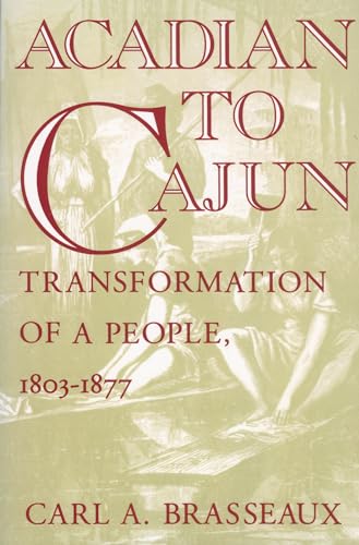 Acadian to Cajun: Transformation of a People, 1803-1877