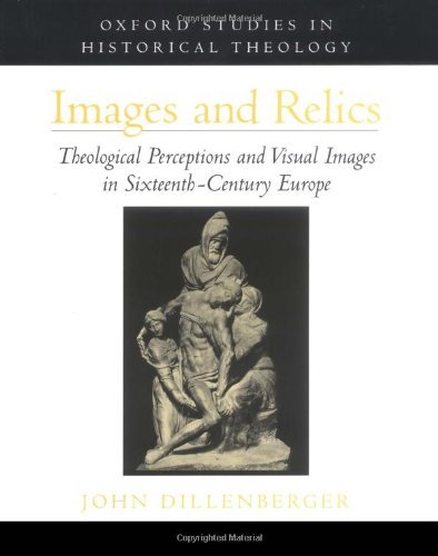 Télécharger Images and Relics: Theological Perceptions and Visual Images in Sixteenth-Century Europe (Oxford Stu Livre PDF Gratuit