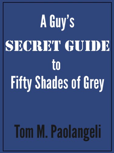 Télécharger A Guy's Secret Guide to Fifty Shades of Grey (English Edition) Livre PDF Gratuit