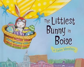 Hardcover The Littlest Bunny in Boise: An Easter Adventure Book