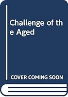 The challenge of the aged, 0405074905 Book Cover