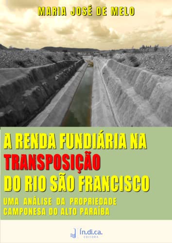 A Renda Fundiária na Transposição do Rio São Francisco: Uma Análise da Propriedade Camponesa do Alto