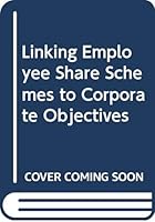 "Financial Times" Management Briefing: Linking Employee Share Schemes to Corporate Goals 0273635751 Book Cover