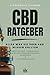 Produktbild CBD Ratgeber- Alles was Sie über CBD wissen sollten - Herstellung, Anwendung, Wirkung, Nebenwirkung, Dosierung & Kaufempfehlung: Lernen Sie, wie CBD ... Beschwerden eingesetzt werden kann.