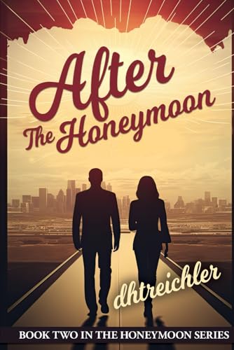 AFTER THE HONEYMOON (THE HONEYMOON SERIES)