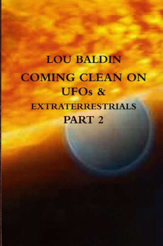 COMING CLEAN ON UFOs & EXTRATERRESTRIALS PART 2