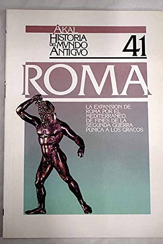 La expansión de Roma por el Mediterráneo. De fines de la Segunda Guerra Púnica a los Gracos.: 41 (Historia del mundo antiguo)