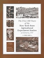 First 100 Years of the New York State Agricultural Experiment Station at Geneva, NY 1882-1982 0967650712 Book Cover
