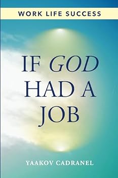 Paperback If God Had a Job: Finding Purpose and Success in Work Life - and What Really Matters Book