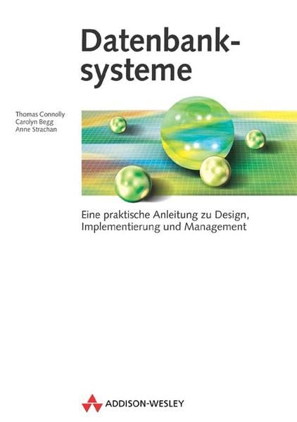 Datenbanksysteme . Eine praktische Anleitung zu Design, Implementierung und Management (Allgemein: Datenbanken)