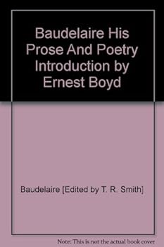 Hardcover Baudelaire His Prose And Poetry Introduction by Ernest Boyd Book