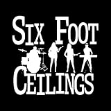 Six Foot Ceilings