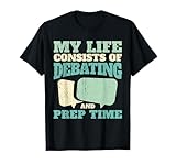 Debate Prep I Debate Society I Preparation Debate T-Shirt