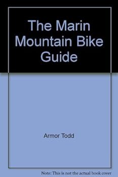 Paperback The Marin Mountain Bike Guide: Where To Go & What Book