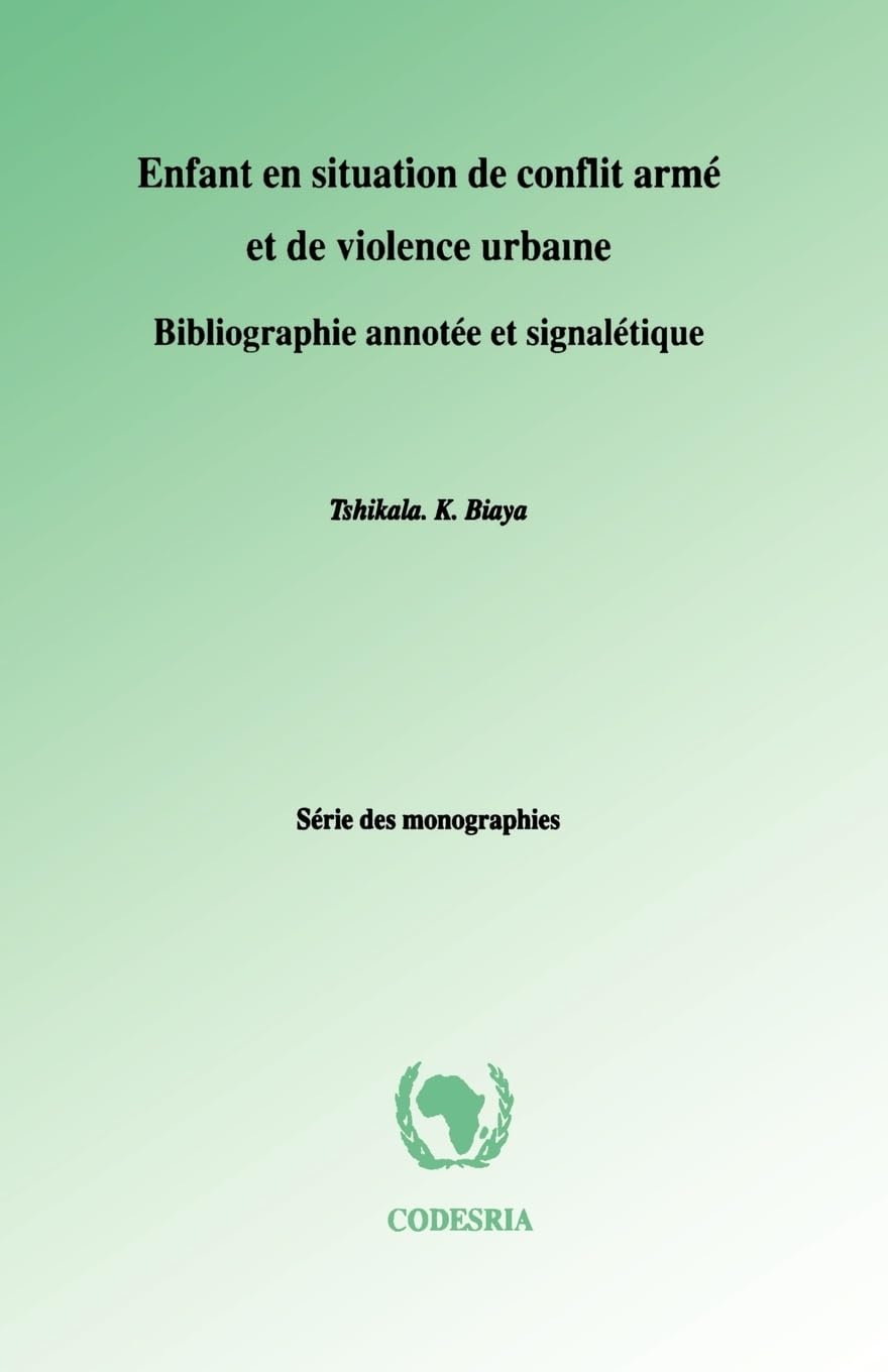 Enfant en situation de conflit arme et de violence urbaine. Bibliographie annotee et signaletique (Serie Des Monographies) (French Edition)      Paperback – January 1, 1998