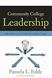 Community College Leadership: A Multidimensional Model for Leading Change