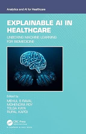 Explainable AI in Healthcare: Unboxing Machine Learning for Biomedicine Explainable AI in Healthcare: Unboxing Machine Learning for Biomedicine book cover
