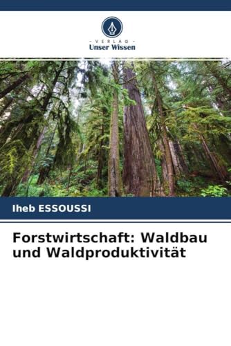 Forstwirtschaft: Waldbau und Waldproduktivität