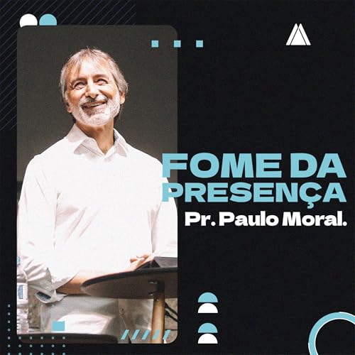 Fome da Presença | Pr. Paulo Moral. cover art
