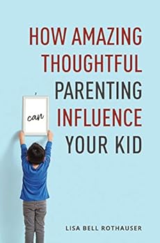 How Amazing Thoughtful Parenting Can Influence Your Kid