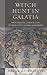 Witch Hunt in Galatia: Magic, Medicine, and Ritual and the Occasion of Paul's Letter to the Galatians (Paul in Critical Contexts)