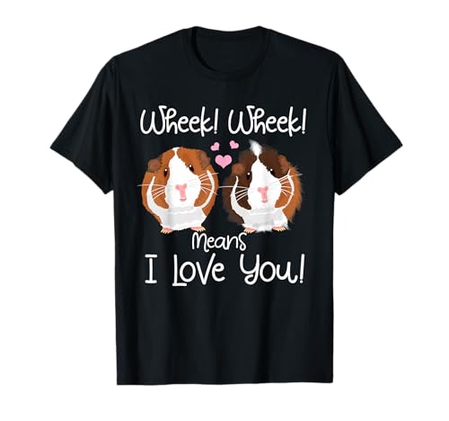 Wheek Means I Love You Guinea Pig T-Shirt