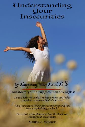 Understanding your Insecurities by Sharpening Your Social Skills: Transform your