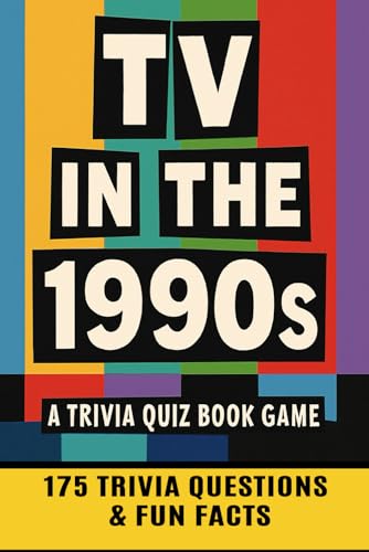1990s TV - The Classic Television Trivia Quiz Book: 300 Nostalgic Quiz Questions About The Best TV...