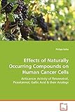 Effects of Naturally Occurring Compounds on HumanCancer Cells: Anticancer Activity of Resveratrol, Piceatannol,Gallic Acid & their Analogs