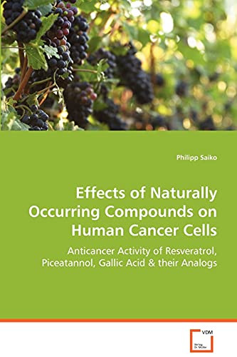 Effects of Naturally Occurring Compounds on HumanCancer Cells: Anticancer Activity of Resveratrol, Piceatannol,Gallic Acid & their Analogs
