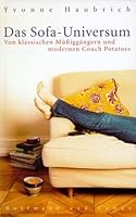 Das Sofa- Universum. Von klassischen Müßiggängern und modernen Couch Potatoes. 3455093426 Book Cover