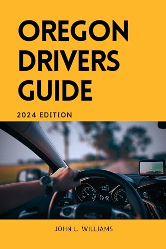 Oregon Drivers Guide : A Comprehensive Study Manual for safe and responsible driving in Oregon state (Drivers Manual)