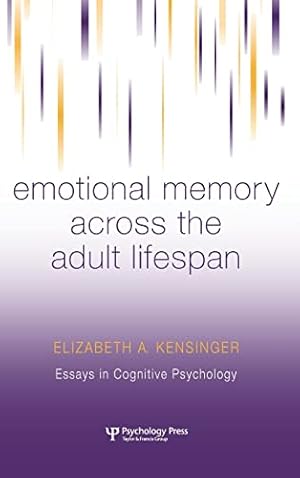 Emotional Memory Across the Adult Lifespan (Essays in Cognitive Psychology)
