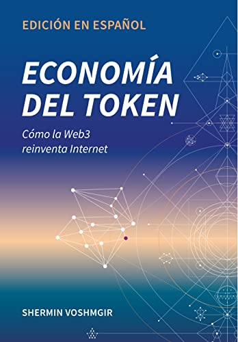 Token Economy: How the Web3 reinvents the Internet (Token Economy: How the Web3 reinvents the internet (English original & foreign language translations)): Voshmgir, Shermin