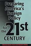 Preparing Americas Foreign Policy for the Twenty-first Century