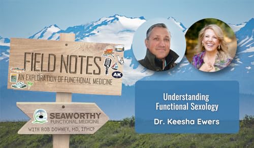 Understanding Functional Sexology with Dr. Keesha Ewers | Field Notes Podcast Por  arte de portada