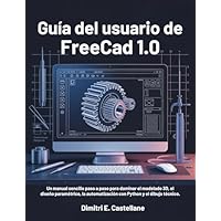 Guía del usuario de FreeCAD 1.0: Un manual sencillo paso a paso