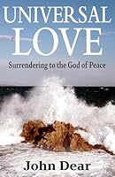 Universal Love: Surrendering to the God of Peace 1626986517 Book Cover