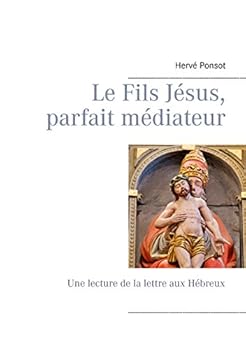 Paperback Le Fils Jésus, parfait médiateur: Une lecture de la lettre aux Hébreux [French] Book