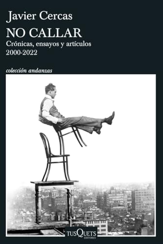 No callar: Crónicas, ensayos y artículos. 2000-2022 (Andanzas)