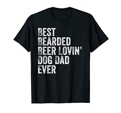 Mens Best Bearded Beer Lovin Dog Dad T-Shirt Pet Lover Owner Gift