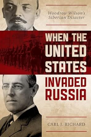 When the United States Invaded Russia: Woodrow Wilson's Siberian Disaster-Wow! eBook