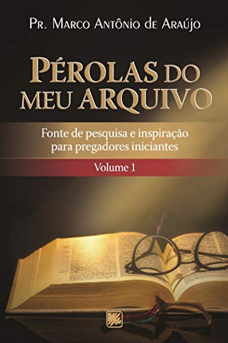 Pérolas do meu arquivo: fonte de pesquisa e inspiração para pregadores iniciantes