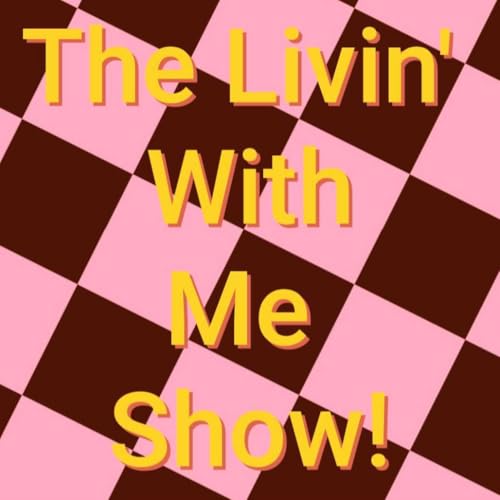 The Livin&rsquo; With Me Show! cover art
