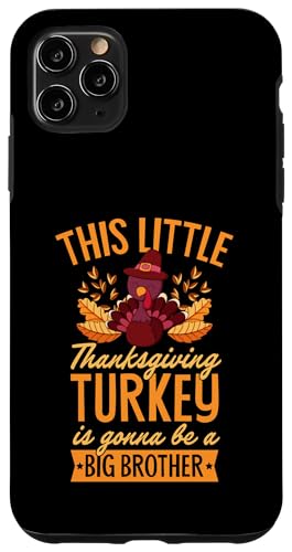 iPhone 11 Pro Max This Little Thanksgiving Turkey Is Gonna Be A Big Brother Case