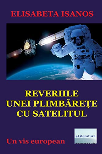 Reveriile unei plimbarete cu satelitul: Un vis european (Romanian Edition)