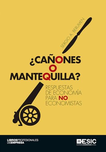 Cañones o mantequilla?: Respuestas de economía para no economistas (Libros profesionales)